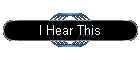 I Hear This